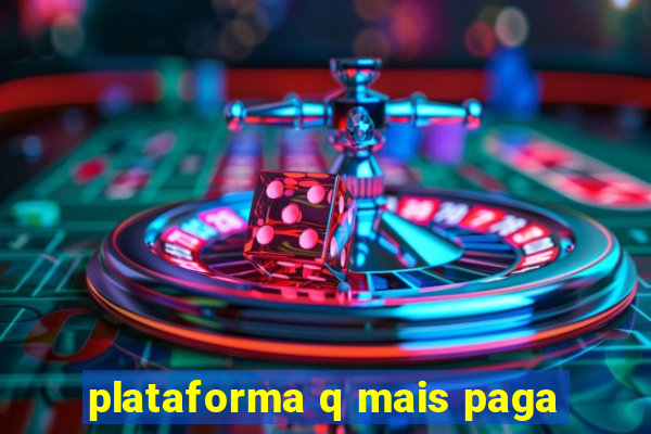 plataforma q mais paga